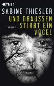 Und draußen stirbt ein Vogel Thiesler, Sabine 9783453438873