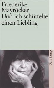 Und ich schüttelte einen Liebling Mayröcker, Friederike 9783518458228