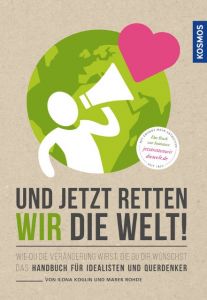 Und jetzt retten wir die Welt Koglin, Ilona/Rohde, Marek 9783440151891