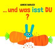 ...und was isst DU? Baruzzi, Agnese 9783039342143