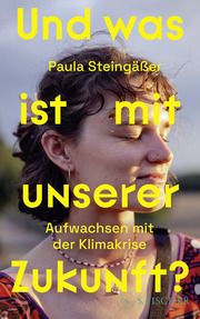 Und was ist mit unserer Zukunft? Steingäßer, Paula 9783103976403