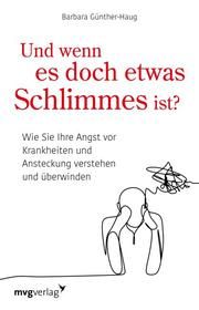 Und wenn es doch etwas Schlimmes ist? Günther-Haug, Barbara 9783747402849