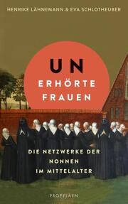 Unerhörte Frauen Lähnemann, Henrike (Prof. Dr.)/Schlotheuber, Eva (Prof. Dr.) 9783549100370