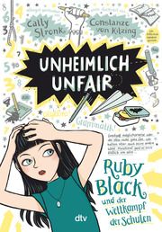 Unheimlich unfair - Ruby Black und der Wettkampf der Schulen Stronk, Cally 9783423763615