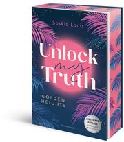 Unlock My Truth. Golden-Heights-Reihe, Band 2 (humorvolle New-Adult-Romance für alle Fans von Stella Tack - Limitierte Auflage mit Farbschnitt) Louis, Saskia 9783473586653