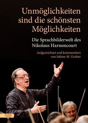 Unmöglichkeiten sind die schönsten Möglichkeiten Harnoncourt, Nikolaus/Gruber, Sabine M 9783701717941