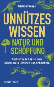 Unnützes Wissen - Natur und Schöpfung Ronge, Hartmut 9783987900563