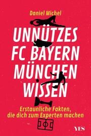 Unnützes Wissen über den FC Bayern München Michel, Daniel 9783969051214