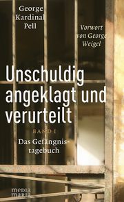 Unschuldig angeklagt und verurteilt Pell, George (Kardinal) 9783947931255