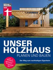 Unser Holzhaus planen und bauen Teibinger, Martin (Dr.)/Horn, Gerrit 9783747107829