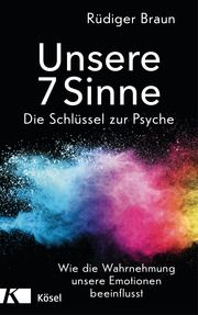 Unsere 7 Sinne - die Schlüssel zur Psyche Braun, Rüdiger 9783466347278