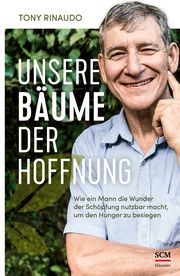 Unsere Bäume der Hoffnung Rinaudo, Tony 9783775161626