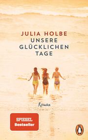 Unsere glücklichen Tage Holbe, Julia 9783328106463