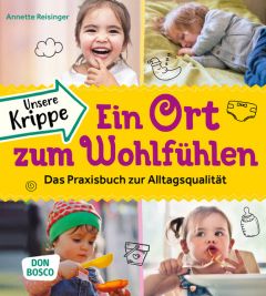 Unsere Krippe - ein Ort zum Wohlfühlen Reisinger, Annette 9783769823837