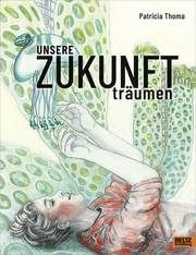 Unsere Zukunft träumen Thoma, Patricia 9783407756091