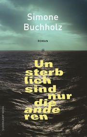 Unsterblich sind nur die anderen Buchholz, Simone 9783518472767