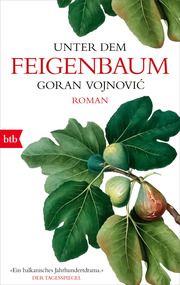 Unter dem Feigenbaum Vojnovic, Goran 9783442719228
