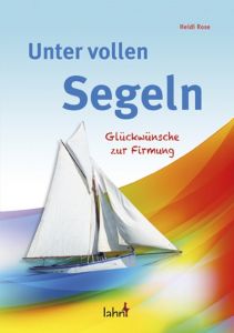 Unter vollen Segeln Rose, Heidi 9783784078786