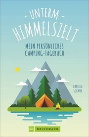 Unterm Himmelszelt - Mein persönliches Camping-Tagebuch Schäfer, Daniela 9783734315992