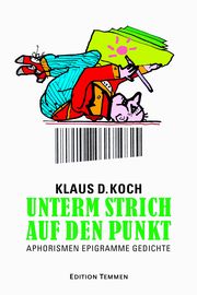 Unterm Strich auf den Punkt Koch, Klaus D 9783837870695