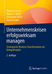 Unternehmenskrisen erfolgswirksam managen Forster, Thomas/Ulrich, Rainer E/Ulrich, Immanuel u a 9783662668160