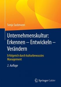 Unternehmenskultur: Erkennen - Entwickeln - Verändern Sackmann, Sonja (Prof.) 9783658186333