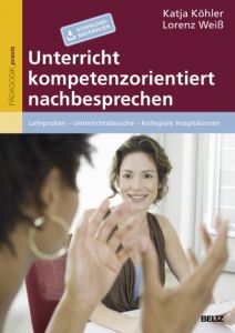 Unterricht kompetenzorientiert nachbesprechen Köhler, Katja/Weiß, Lorenz 9783407629357