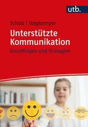 Unterstützte Kommunikation Scholz, Markus (Prof. Dr.)/Stegkemper, Jan M (Dr.) 9783825258276