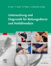 Untersuchung und Diagnostik für Rettungsdienst und Notfallmedizin Matthias Jahn/Frank Löwe/Michael Praetz u a 9783437482410