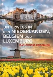 Unterwegs in den Niederlanden, Belgien und Luxemburg  9783955048952