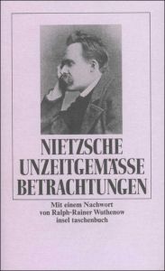 Unzeitgemäße Betrachtungen Nietzsche, Friedrich 9783458322092