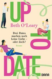 Up to Date - Drei Dates machen noch keine Liebe - oder doch? O'Leary, Beth 9783453361065