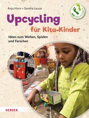 Upcycling mit Kita-Kindern Horn, Anja/Leuze, Sandra 9783451395048