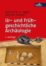 Ur- und Frühgeschichtliche Archäologie Eggert, Manfred K H (Prof. Dr.)/Samida, Stefanie (Dr.) 9783825253981