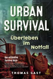 Urban Survival - Überleben im Notfall Gast, Thomas 9783969673041