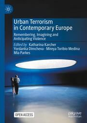 Urban Terrorism in Contemporary Europe Katharina Karcher/Yordanka Dimcheva/Mireya Toribio Medina et al 9783031537882