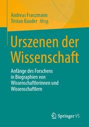 Urszenen der Wissenschaft Andreas Franzmann/Tristan Bauder 9783658448769
