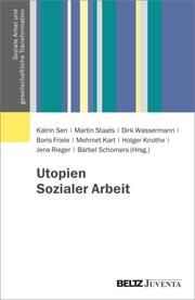 Utopien Sozialer Arbeit Katrin Sen/Martin Staats/Dirk Wassermann u a 9783779978084