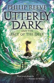 Utterly Dark and the Face of the Deep Reeve, Philip 9781788452373