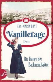Vanilletage - Die Frauen der Backmanufaktur Bast, Eva-Maria 9783746638461