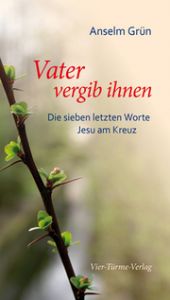 Vater vergib ihnen Grün, Anselm 9783896806161