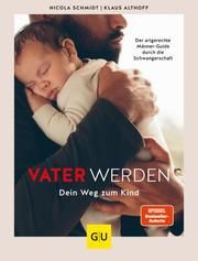 Vater werden Schmidt, Nicola/Althoff, Klaus 9783833880070