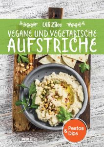 Vegane und vegetarische Aufstriche Zika, Ulli 9783708807034