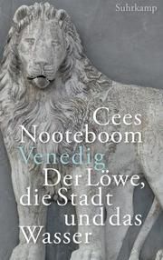 Venedig - Der Löwe, die Stadt und das Wasser Nooteboom, Cees 9783518428542