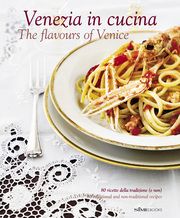 Venezia in cucina - The flavours of Venice Armanini, Cinzia 9788895218427