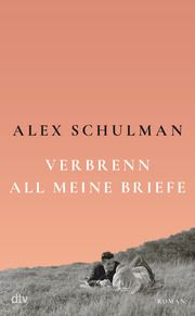 Verbrenn all meine Briefe Schulman, Alex 9783423290371