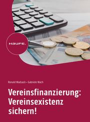 Vereinsfinanzierung: Vereinsexistenz sichern! Wadsack, Ronald/Wach, Gabriele 9783648176412