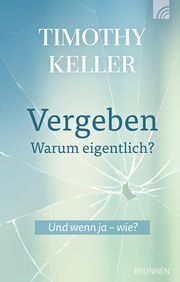 Vergeben - warum eigentlich? Keller, Timothy 9783765536175