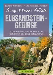 Vergessene Pfade Elbsandsteingebirge Zieschang, Daphna/Morandell-Meißner, Anita 9783734310638