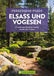 Vergessene Pfade Elsass und Vogesen Kröll, Rainer D 9783734328398